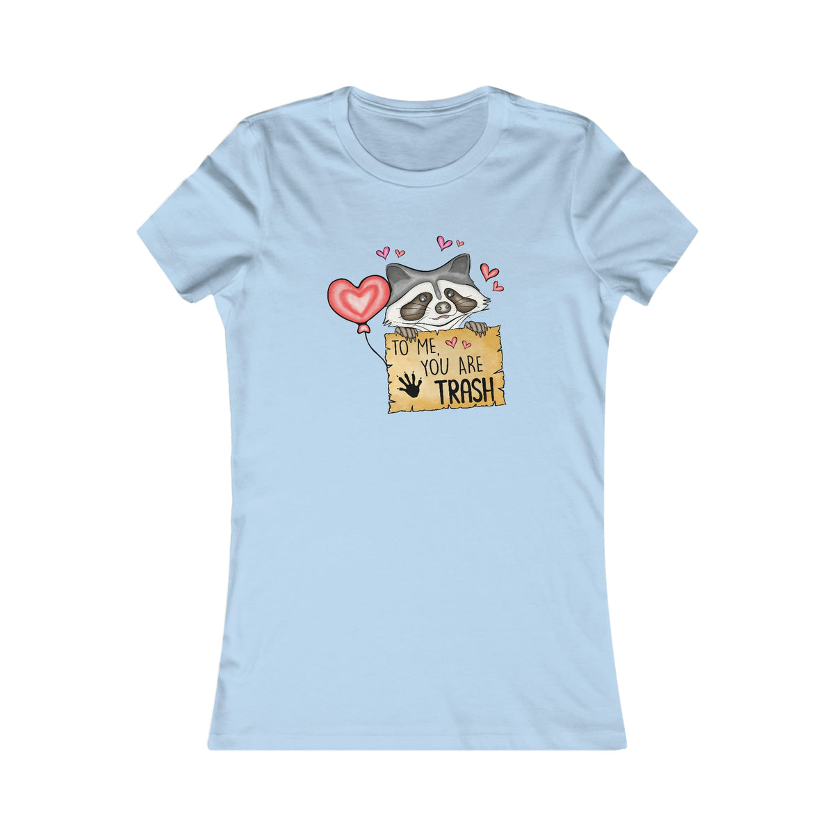 To Me You Are Trash Sign Women's Tee Baby Blue