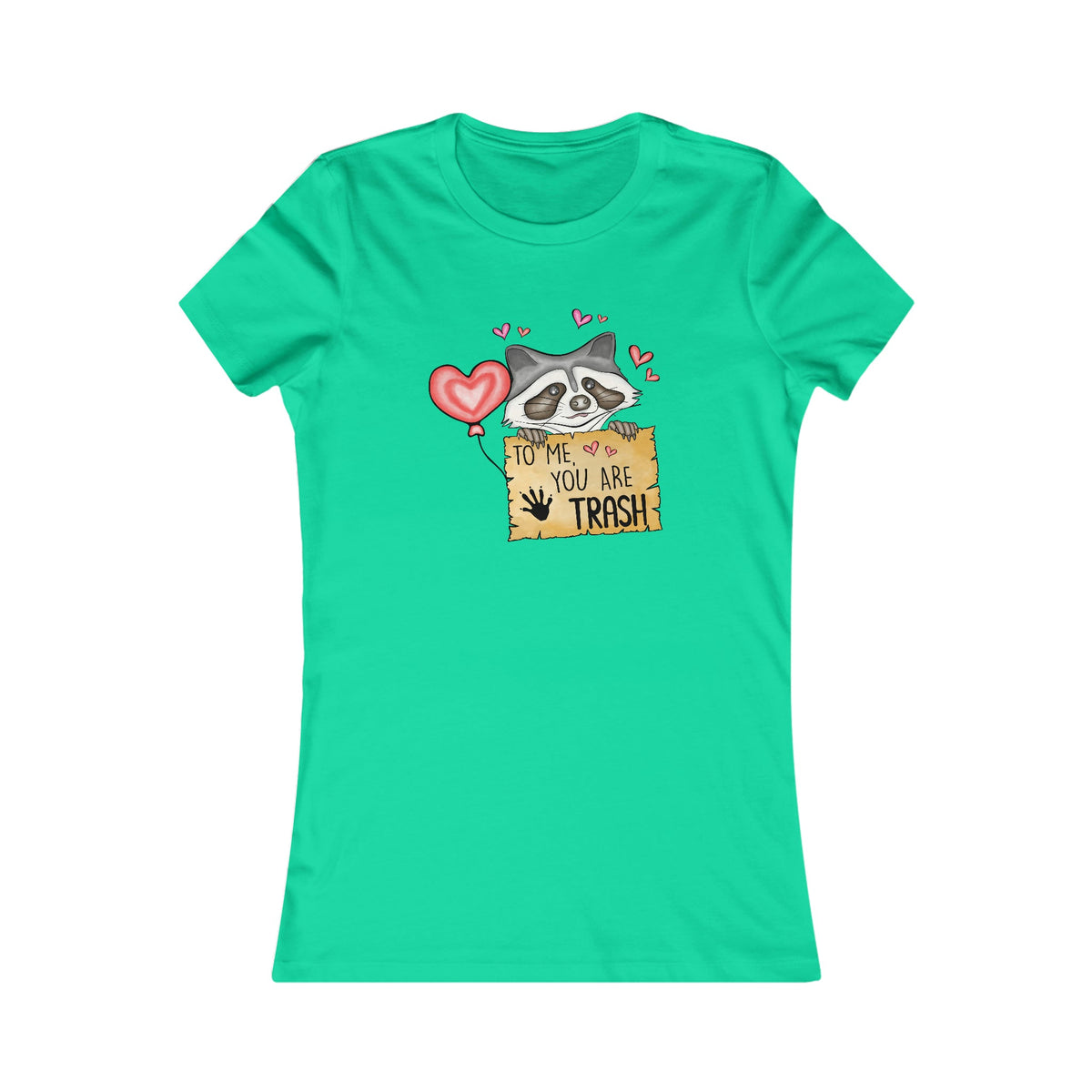 To Me You Are Trash Sign Women's Tee Teal