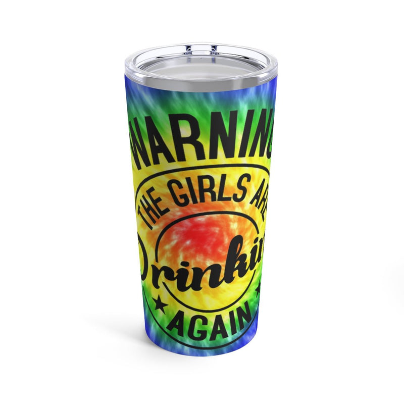 Warning The Girls Are Drinking Tumbler 20oz