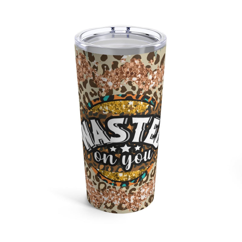 Wasted On You Tumbler 20oz