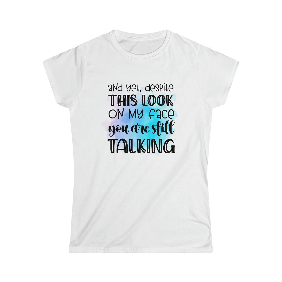 Your Still Talking Women's Softstyle Tee White