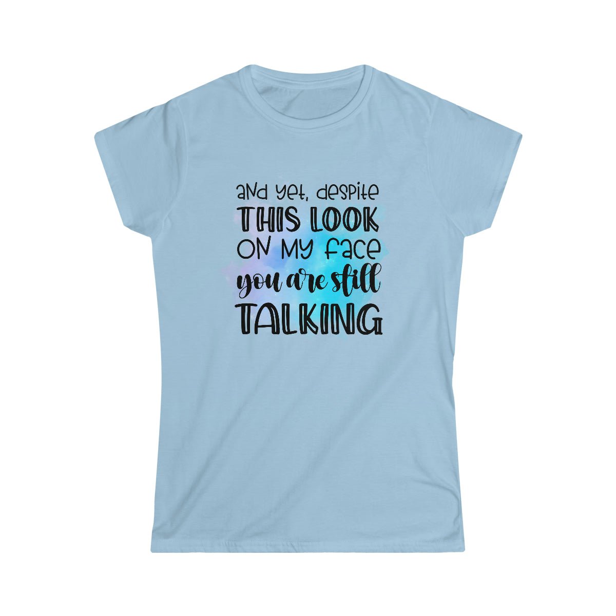 Your Still Talking Women's Softstyle Tee Light Blue