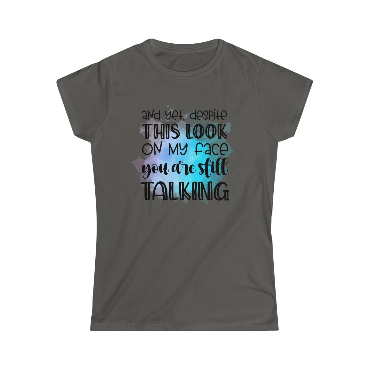 Your Still Talking Women's Softstyle Tee Charcoal